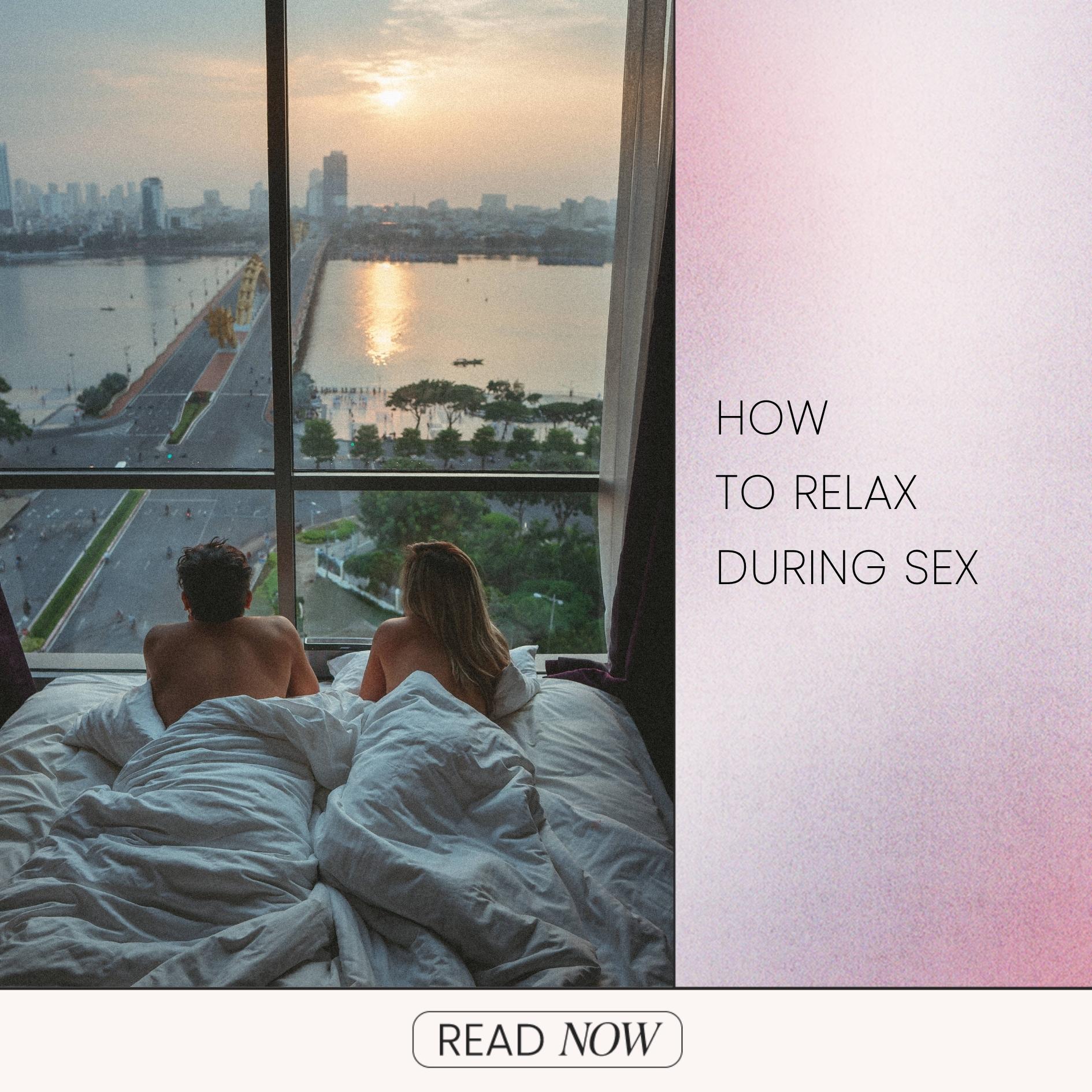 How To Relax During Sex