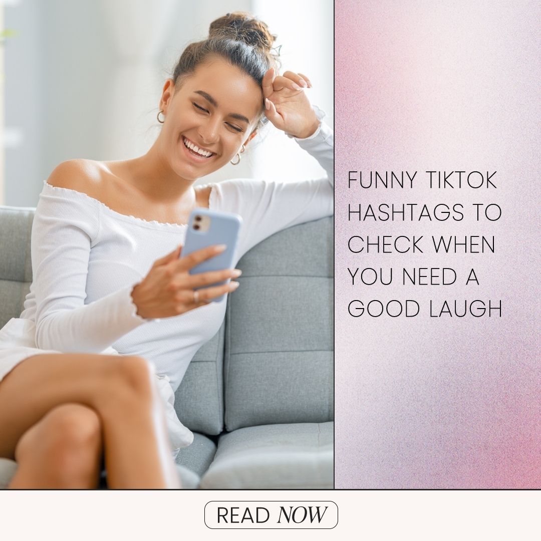 Funny TikTok Hashtags To Check When You Need A Good Laugh