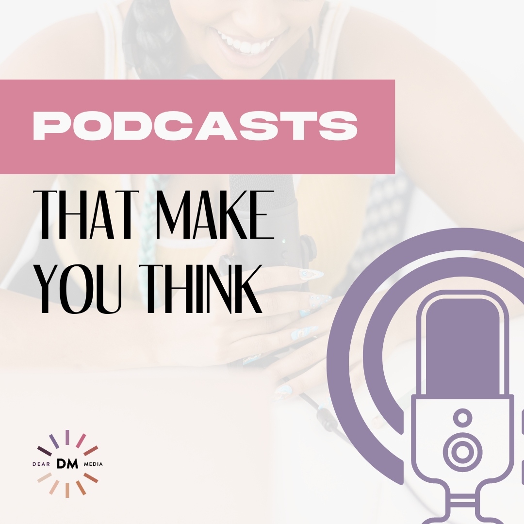 Podcasts That Make You Think