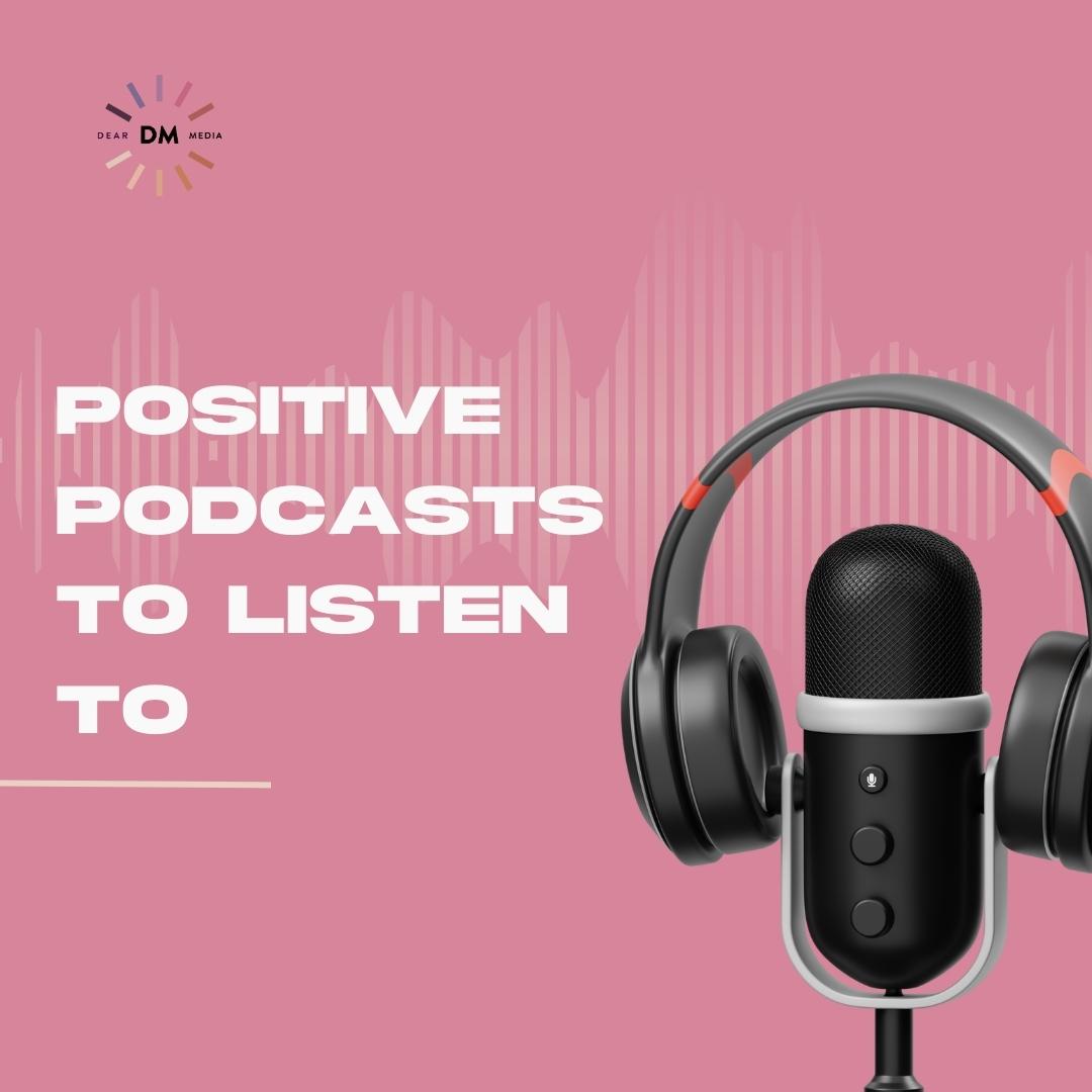Positive Podcasts To Listen To
