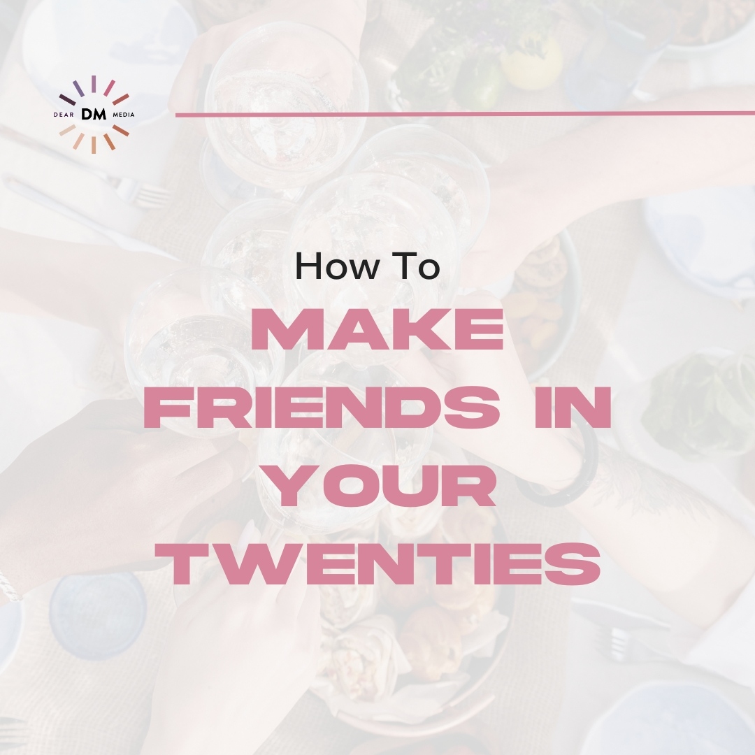 How To Make Friends In Your Twenties