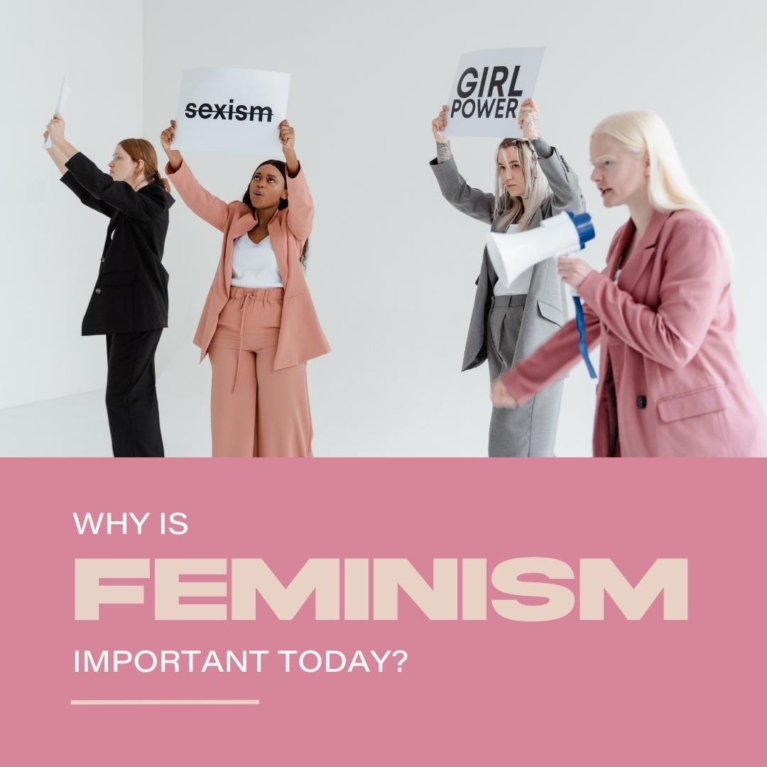 Why is Feminism Important Today?