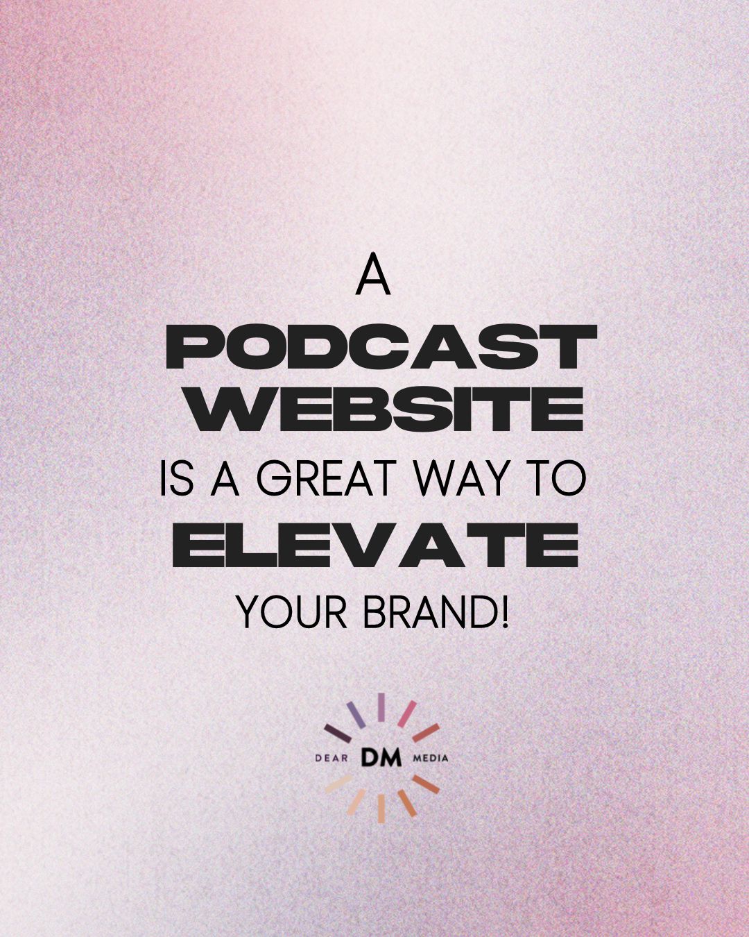 A podcast website is a great way to elevate your brand written in black bold with a pink background