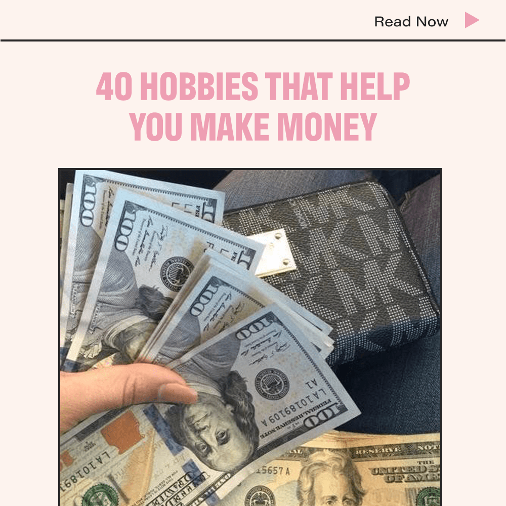 40 Hobbies That Help You Make Money