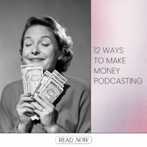 12 Ways To Make Money Podcasting - Dear Media - New Way To Podcast