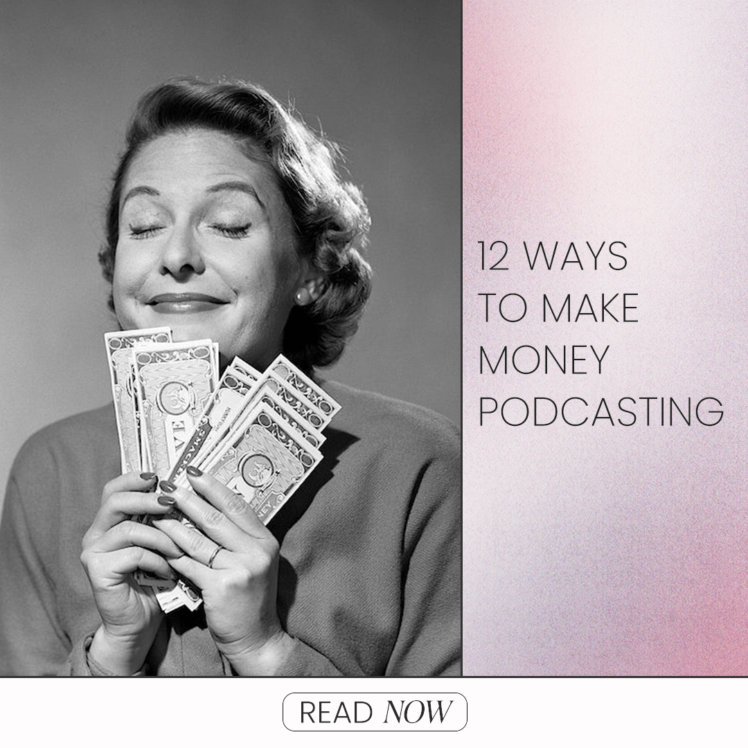 12 Ways To Make Money Podcasting