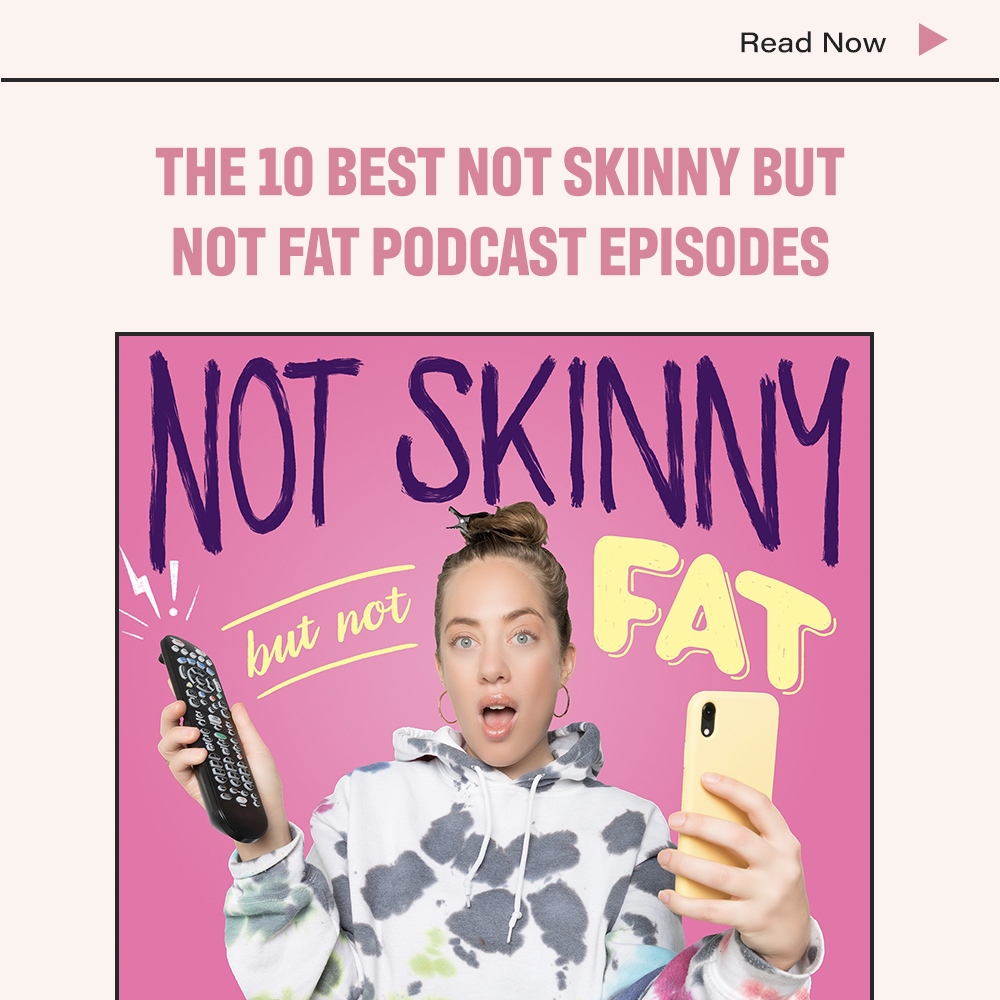 The 10 Best Not Skinny But Not Fat Podcast Episodes