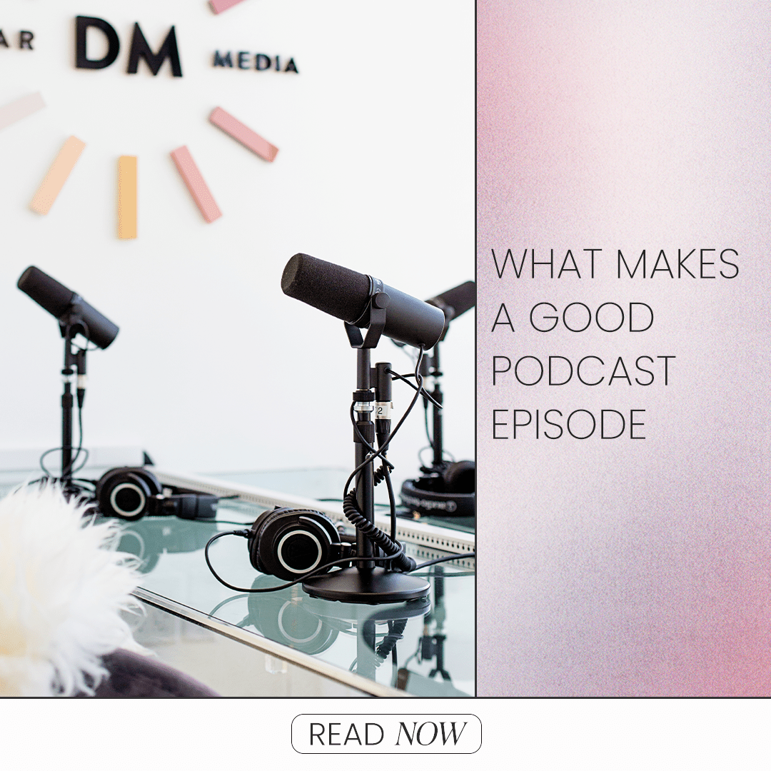 What Makes A Good Podcast Episode