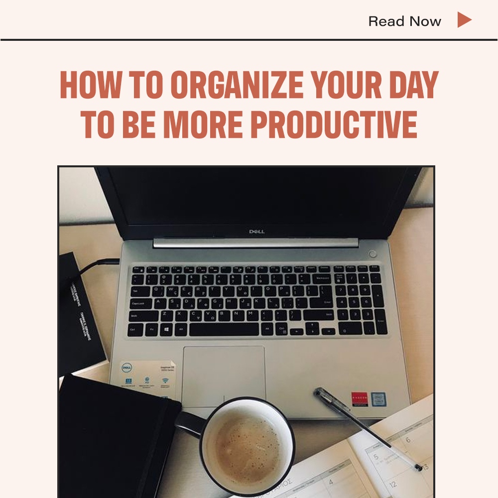 How To Organize Your Day To Be More Productive