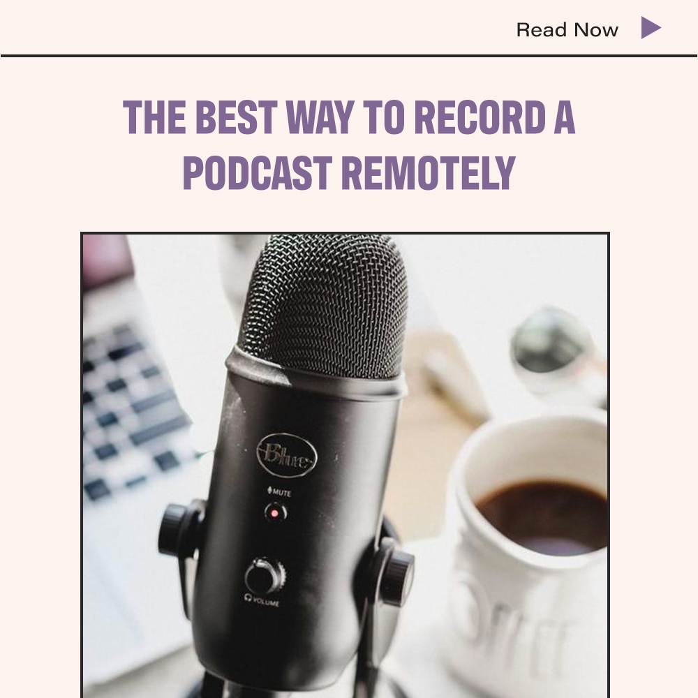 The Best Way To Record A Podcast Remotely